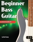 Beginner Bass Guitar Lessons Book By Bert Casey Cover Image