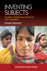 Inventing Subjects: Studies in Hegemoney, Patriarchy and Colonialism (Anthem South Asian Studies) By Himani Bannerji Cover Image