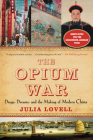The Opium War: Drugs, Dreams, and the Making of Modern China Cover Image