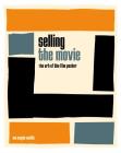 Selling the Movie: The Art of the Film Poster Cover Image