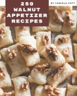 250 Walnut Appetizer Recipes: A Walnut Appetizer Cookbook to Fall In Love With Cover Image