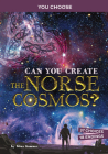 Can You Create the Norse Cosmos?: An Interactive Mythological Adventure By Gina Kammer Cover Image
