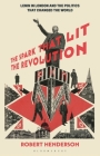 The Spark That Lit the Revolution: Lenin in London and the Politics That Changed the World By Robert Henderson Cover Image