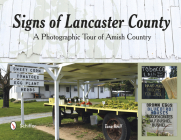Signs of Lancaster County: A Photographic Tour of Amish Country Cover Image