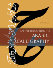 An Introduction to Arabic Calligraphy By Ghani Alani Cover Image