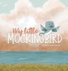 My Little Mockingbird By Rebekah Firmin, Rebekah Firmin (Illustrator) Cover Image