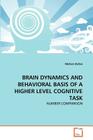 Brain Dynamics and Behavioral Basis of a Higher Level Cognitive Task By Meltem Ballan Cover Image