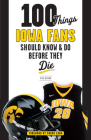 100 Things Iowa Fans Should Know & Do Before They Die (100 Things...Fans Should Know) By Rick Brown, Chuck Long (Foreword by) Cover Image