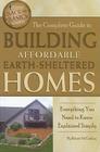 The Complete Guide to Building Affordable Earth-Sheltered Homes: Everything You Need to Know Explained Simply (Back to Basics Building) Cover Image