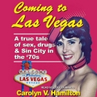 Coming to Las Vegas: A True Tale of Sex, Drugs & Sin City in the 70's Cover Image