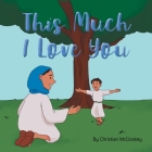 This Much I Love You By Christian McCloskey Cover Image