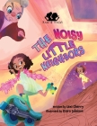 Rose and Violet, The Noisy Little Neighbors By Lexi Cherry, Kiara Johnson (Illustrator) Cover Image