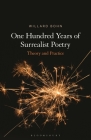 One Hundred Years of Surrealist Poetry: Theory and Practice By Willard Bohn Cover Image