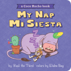 My Nap, Mi Siesta: A Coco Rocho Book (World of ¡Vamos!) By III Raúl the Third Cover Image