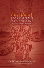 The Christmas Story Again-For the First Time: A 30-Day Advent Devotional By Carey Robinson, Tyler Robinson (Artist) Cover Image