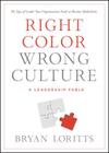 Right Color, Wrong Culture: The Type of Leader Your Organization Needs to Become Multiethnic Cover Image
