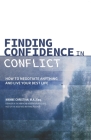 Finding Confidence in Conflict: How to Negotiate Anything and Live Your Best Life Cover Image