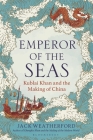Emperor of the Seas: Kublai Khan and the Making of China Cover Image
