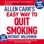 Allen Carr's Easy Way to Quit Smoking Without Willpower - Includes Quit Vaping: The Best-Selling Quit Smoking Method Updated for the 21st Century (Allen Carr's Easyway) By Allen Carr, John Chancer (Read by) Cover Image