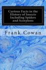 Curious Facts in the History of Insects Including Spiders and Scorpions Cover Image