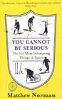 You Cannot Be Serious!: The 101 Most Infuriating Things in Sport By Matthew Norman Cover Image