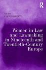 Women in Law and Law-Making in Nineteenth and Twentieth Century Europe Cover Image