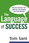 The Language of Success: Business Writing That Informs, Persuades, and Gets Results By Tom Sant Cover Image