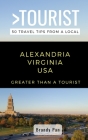 Greater Than a Tourist- Alexandria Virginia USA: 50 Travel Tips from a Local By Brandy Pan Cover Image