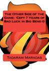 The Other Side of the Game: 'Cept 7 Years of Bad Luck in Big Bend (c) By Tadaram Alasadro Maradas Cover Image