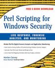 Perl Scripting for Windows Security: Live Response, Forensic Analysis, and Monitoring By Harlan Carvey Cover Image