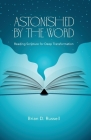 Astonished by the Word: Reading Scripture for Deep Transformation By Brian D. Russell Cover Image