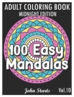 100 Easy Mandalas Midnight Edition: An Adult Coloring Book with Fun, Simple, and Relaxing Coloring Pages (Volume 10) Cover Image