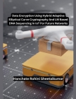 Data Encryption Using Hybrid Adaptive Elliptical Curve Cryptography And LM Based DNA Sequencing In IoT For Future Networks Cover Image
