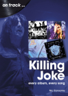 Killing Joke: Every Album, Every Song By Nic Ransome Cover Image
