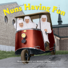Nuns Having Fun Wall Calendar 2025: Real Nuns Having a Rollicking Good Time Cover Image