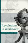 Revolutions in Worldview: Understanding the Flow of Western Thought By W. Andrew Hoffecker (Editor) Cover Image