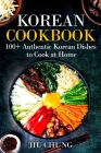Korean Cookbook: 100+ Authentic Korean Dishes to Cook at Home Cover Image