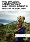 Agro-Ecological Intensification of Agricultural Systems in the African Highlands By Bernard Vanlauwe (Editor), Piet Van Asten (Editor), Guy Blomme (Editor) Cover Image