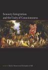 Sensory Integration and the Unity of Consciousness By David Bennett (Editor), Christopher Hill (Editor) Cover Image