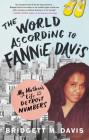 The World According to Fannie Davis: My Mother's Life in the Detroit Numbers By Bridgett M. Davis Cover Image