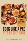 Cook Like a Pro: Step by Step Guide +Many Christmas Recipes Cover Image