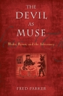 The Devil as Muse: Blake, Byron, and the Adversary (Making of the Christian Imagination) By Fred Parker Cover Image