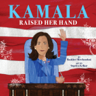 Kamala Raised Her Hand By Raakhee Mirchandani, Supriya Kelkar (Illustrator) Cover Image