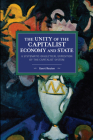 The Unity of the Capitalist Economy and State: A Systematic-Dialectical Exposition of the Capitalist System (Historical Materialism) Cover Image
