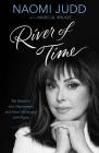 River of Time: My Descent into Depression and How I Emerged with Hope By Naomi Judd, Marcia Wilkie (With) Cover Image