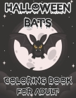 Halloween Bats Coloring Book For Adult: This is a lovely Bats coloring book! Halloween so cute and fun to color Cover Image
