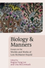 Biology and Manners: Essays on the Worlds and Works of Lois McMaster Bujold (Liverpool Science Fiction Texts and Studies Lup) By Regina Yung Lee (Editor), Una McCormack (Editor) Cover Image