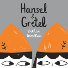 Hansel & Gretel By Bethan Woollvin Cover Image