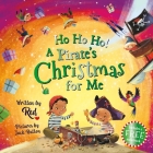 Ho Ho Ho! a Pirate's Christmas for Me By Red, Jack Button (Illustrator) Cover Image