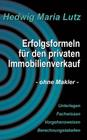 Erfolgsformeln für den privaten Immobilienverkauf: - ohne Makler - By Hedwig Maria Lutz Cover Image